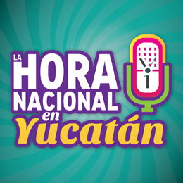 Yucatán en La Hora Nacional